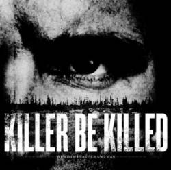Killer Be Killed : Wings of Feather and Wax